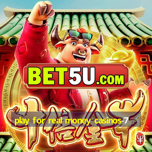 play for real money casinos